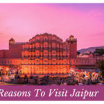 Reasons To Visit Jaipur