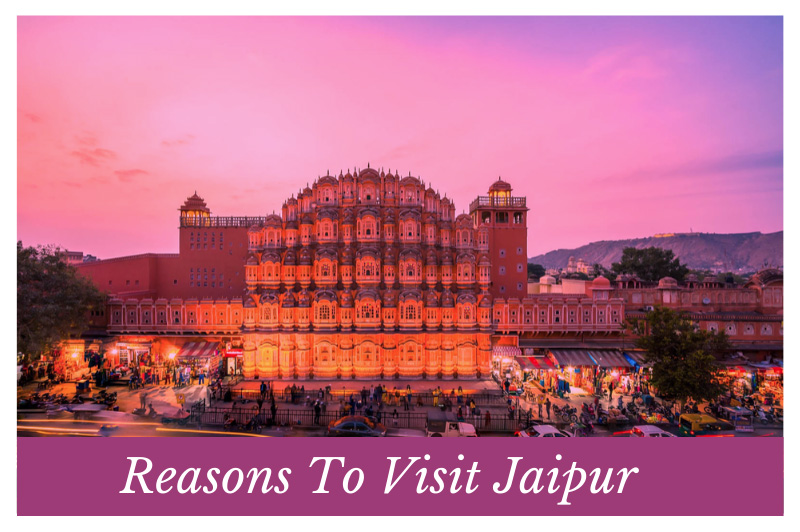 Reasons To Visit Jaipur