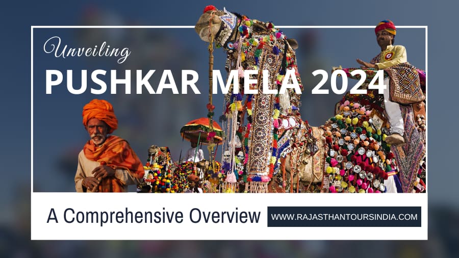 Unveiling Pushkar Mela 2024 A Comprehensive Overview