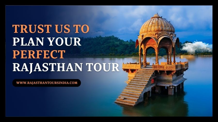 Trust Us To Plan Your Perfect Rajasthan Tour