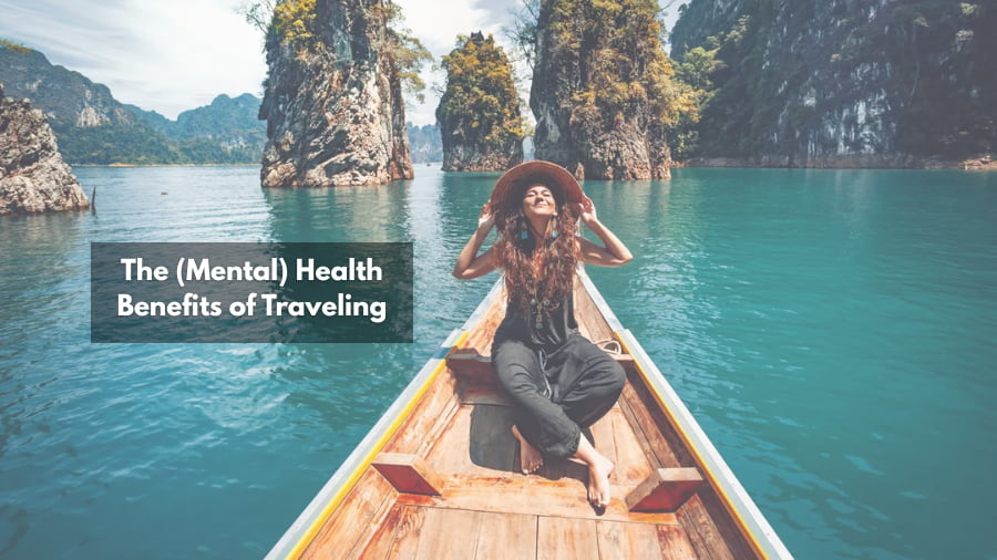 The (Mental) Health Benefits of Traveling