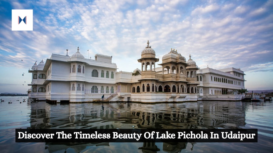 Discover The Timeless Beauty Of Lake Pichola In Udaipur