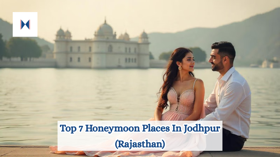 Top 7 Honeymoon Places In Jodhpur (Rajasthan)