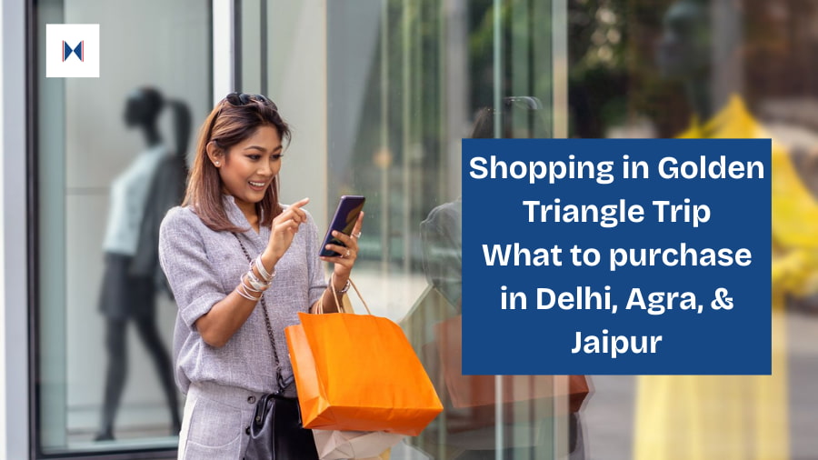 Shopping in Golden Triangle Trip What to purchase in Delhi, Agra, & Jaipur