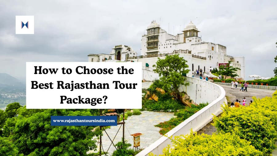 How to Choose the Best Rajasthan Tour Package